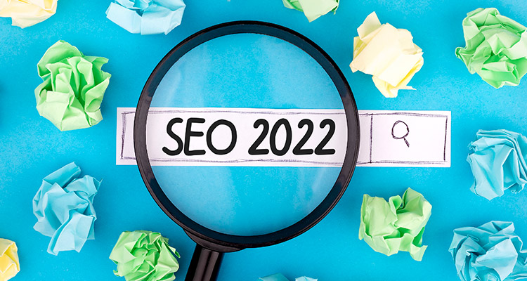 SEO 2022: conheça as principais tendências